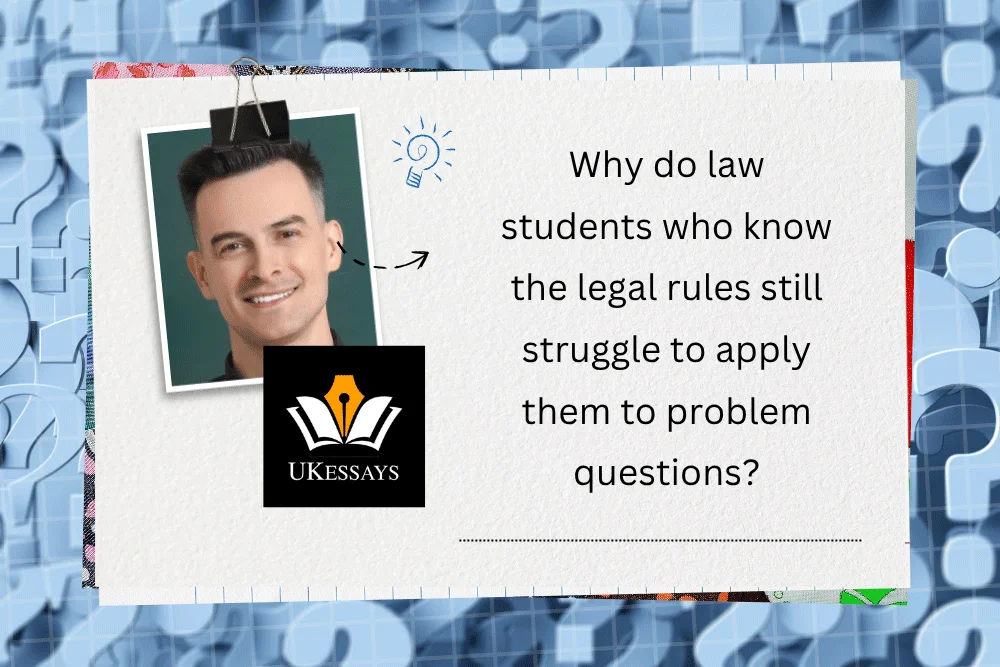 Why do law students who know the legal rules still struggle to apply them to problem questions?